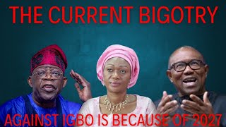 THE CURRENT BIGOTRY AGAINST IGBOS HAS A POLITICAL TONE AND THE TINUBUS SPEARHEADED IT [upl. by Matusow34]