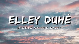 Elley Duhé  Middle of the Night Lyrics [upl. by Aicen]