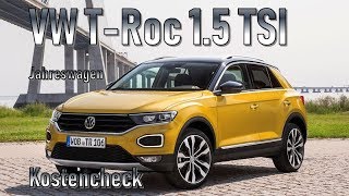 VW TRoc 15 TSI 2018 Unterhaltskosten  Jahreswagen [upl. by Odnomyar909]