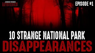 10 of the Strangest National Park Disappearances  Episode 1 [upl. by Artema]