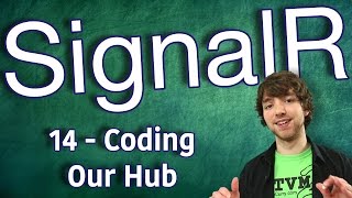 SignalR Tutorial 14  Coding Our Hub Server Side  Part 1 [upl. by Ayerhs]