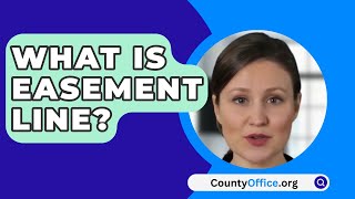 What Is Easement Line  CountyOfficeorg [upl. by Enellij457]