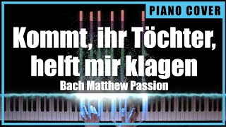 Bach Matthew Passion  Kommt ihr Töchter helft mir klagen [upl. by Iam239]