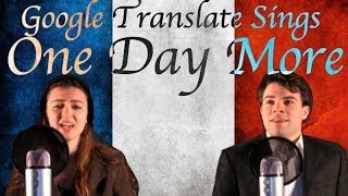 Google Translate Sings quotOne Day Morequot from Les Miserables PARODY [upl. by Tersina]