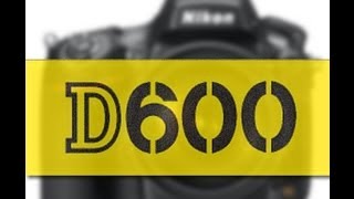 Nikon D600 Preview [upl. by Ahsila]