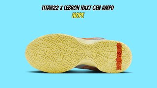 TITAN22 x LeBron NXXT Gen AMPD Hope [upl. by Halvaard]