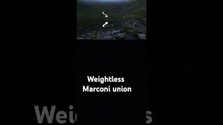 Weightlessmarconiunion [upl. by Bannasch]