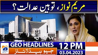 Geo Headlines 12 PM  Election case Govt files plea seeking reconstitution of bench  3 April 2023 [upl. by Yesnil]