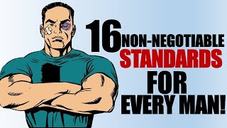 16 Non Negotiable Standards Every Man Must Have for Himself [upl. by Sophronia]