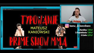 TYPOWANIE WALK PRIME MMA  MATEUSZ KANIOWSKI TYPUJE PRIME SHOW MMA [upl. by Aile]