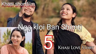 Nga kloi Ban Shimti Part 5  Khasi shortfilm  Khasi series [upl. by Anilehcim]