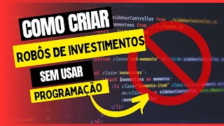 Como Criar um Robô de Forex Sem Saber Programar  Tutorial Completo [upl. by Danuloff284]