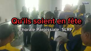 Quils soient en fête  Chorale Paroissiale Saint Louis Roi de France [upl. by Ahseya]