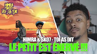 Je réagis à HIMRA amp SK07  TOI AS DIT  REACTION amp AVIS [upl. by Hailed886]