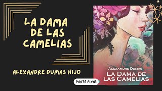 LA DAMA DE LAS CAMELIAS DE ALEXANDRE DUMAS HIJO  PARTE FINAL  audiolibro [upl. by Euh497]