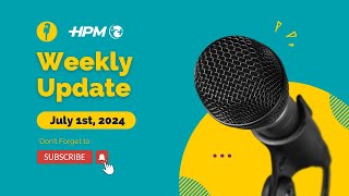 HPM Weekly Update July 1st 2024 [upl. by Ahsuoj]