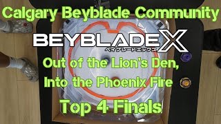 Beyblade X Calgary Beyblade Tournament quotOut of the Lions Den Into the Phoenix Firequot  Top 4 Finals [upl. by Wolfy651]