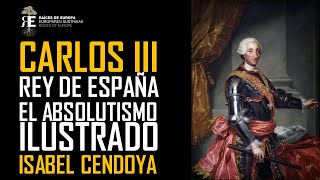 Carlos III de España 1759 – 1788 y el Absolutismo Ilustrado Isabel Cendoya [upl. by Ardnossac952]