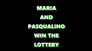 Maria and Pasqualino Win the Lottery [upl. by Nitneuq]