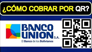 COMO cobrar por qr Banco Union por CELULAR [upl. by Refynnej]