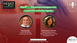 HEMO PLAY PODCAST  Ep37  Imunofenotipagem em Leucemia Linfoide Aguda [upl. by Schumer]