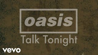 Oasis  Talk Tonight Official Lyric Video [upl. by Anaitsirk540]