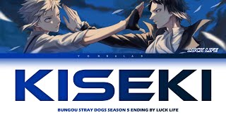 Bungou Stray Dogs Season 5  Ending FULL “Kiseki” by Luck Life Lyrics [upl. by Haymes355]