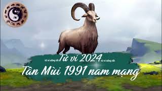 Tử vi tuổi Tân Mùi 1991 nam mạng năm 2024 [upl. by Kusin]