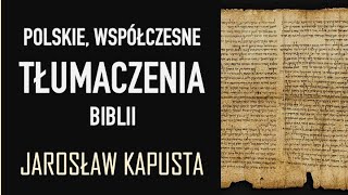 Polskie współczesne tłumaczenia Biblii  Jarosław Kapusta biblia pismoświęte wiara kosciol [upl. by Suciram269]