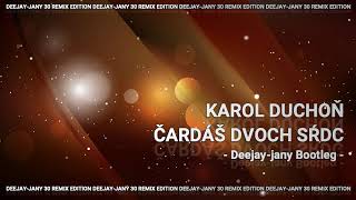 Karol Duchoň  Čardáš dvoch sŕdc Deejayjany Bootleg [upl. by Hannad]