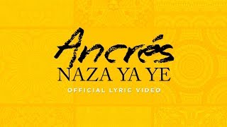 Ancrés  Naza Ya Ye Official Lyric video [upl. by Mathias]