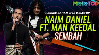 Naim Daniel feat Man Keedal  Sembah  Persembahan Live MeleTOP  Nabil Ahmad amp Elly Mazlein [upl. by Naitsabes]