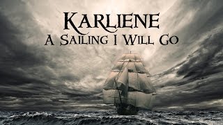 Karliene  A Sailing I Will Go [upl. by Arim]