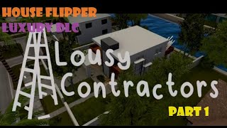 HOUSE FLIPPER Luxury DLC  Job 7  Lousy Contractors Part 1 [upl. by Annerahs]