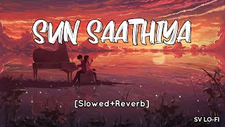 Sun Saathiya SlowedReverb Priya Saraiya  Divya Kumar l SV Lofi [upl. by Idleman]