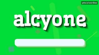 ALCYONE  HOW TO PRONOUNCE IT [upl. by Hamford70]