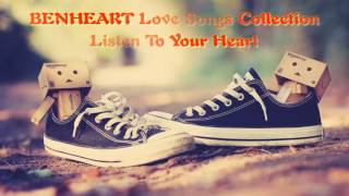 Benheart Love Songs Collection Listen To Your Heart [upl. by Nairred]