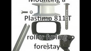 Mounting a Plastimo 811 T roller furling forestay [upl. by Notsnarc]