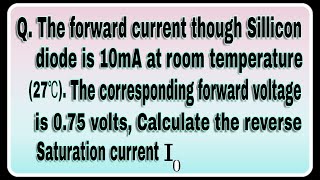 CALCULATION OF SILLICON DIODE CURRENT AND REVERSE SATURATION CURRENT [upl. by Hofmann981]