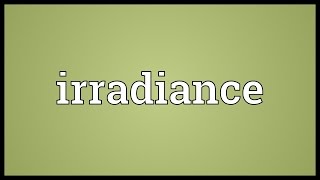 Irradiance Meaning [upl. by Kokaras522]