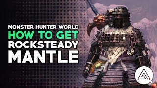 Monster Hunter World  How to Get the Rocksteady Mantle [upl. by Dot]