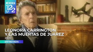 Entrevista a Leonora Carrington sobre los feminicidios en Ciudad Juárez 2005 [upl. by Claribel]