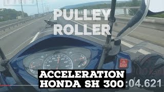 honda SH 300i  PULLEY rollers 0100kmh acceleration 10s  stage 3 kampn  pulleys [upl. by Nahraf]