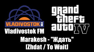 GTA IV GTA 4  Vladivostok FM  Marakesh  quotЖдатьquot Zhdat  To Wait [upl. by Alaekim]