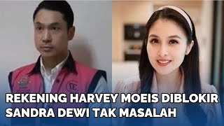 TAK MASALAH Rekening Harvey Moeis Diblokir Sandra Dewi Terbiasa Hidup Hemat [upl. by Ilonka]