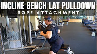 Incline Bench Lat Pulldown Rope Attachment Exercise Breakdown [upl. by Sueaddaht]