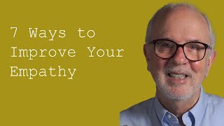 Seven Ways to Improve Your Empathy [upl. by Ester647]