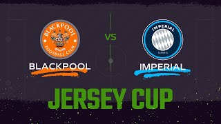 Jerseys Cup Bonkio  Blackpool x Imperial  FINAL [upl. by Rosalinde]