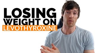 Losing Weight on Levothyroxine Why its Not Working and How to Fix it [upl. by Doria]