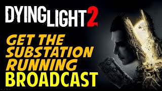 Broadcast Get the Substation Running  Garrison Electrical Station Puzzle Safe Code  Dying Light 2 [upl. by Aneez]